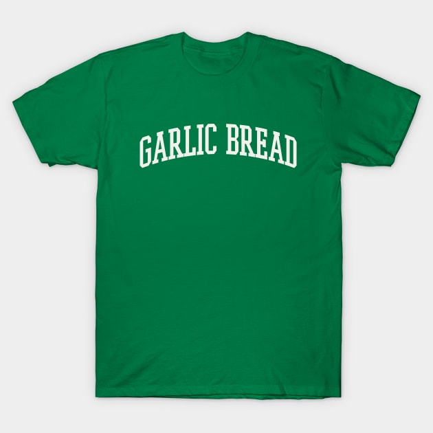 Garlic Bread College Type Italian Food Garlic Bread Lover T-Shirt by PodDesignShop